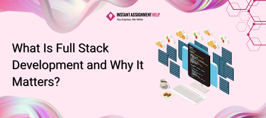 What Is Full Stack Development & How It Works