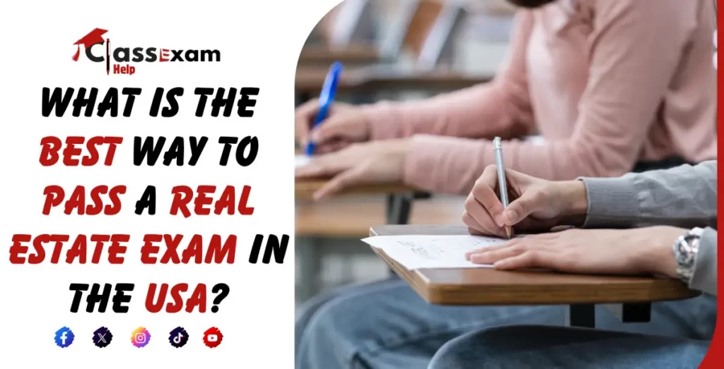What Is the Best Way to Pass a Real Estate Exam in the USA?